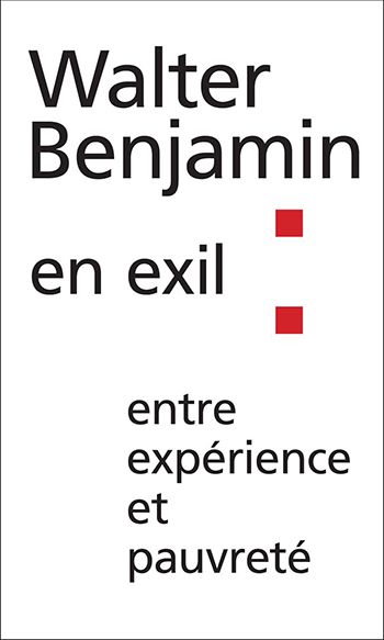 Christophe David, Florent Perrier (dir.), Walter Benjamin en exil : entre expérience et pauvreté