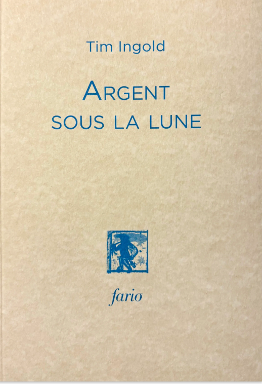 Tim Ingold, Argent sous la lune