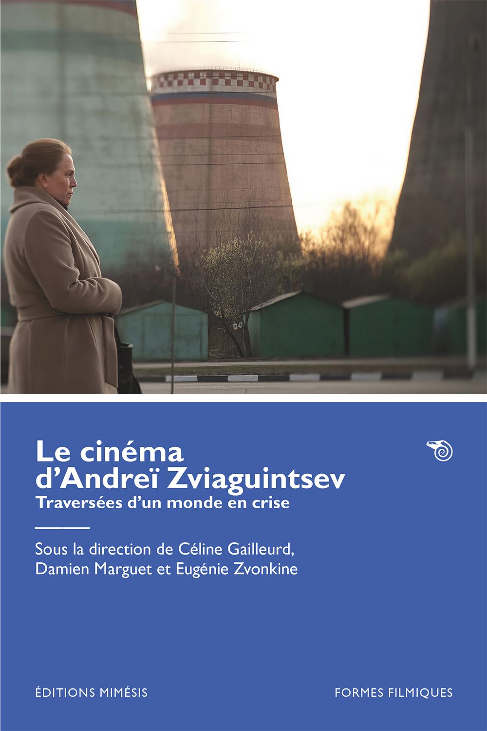 Céline Gailleurd, Damien Marguet et Eugénie Zvonkine (dir.), Le Cinéma d'Andreï Zviaguintsev. Traversées d'un monde en crise
