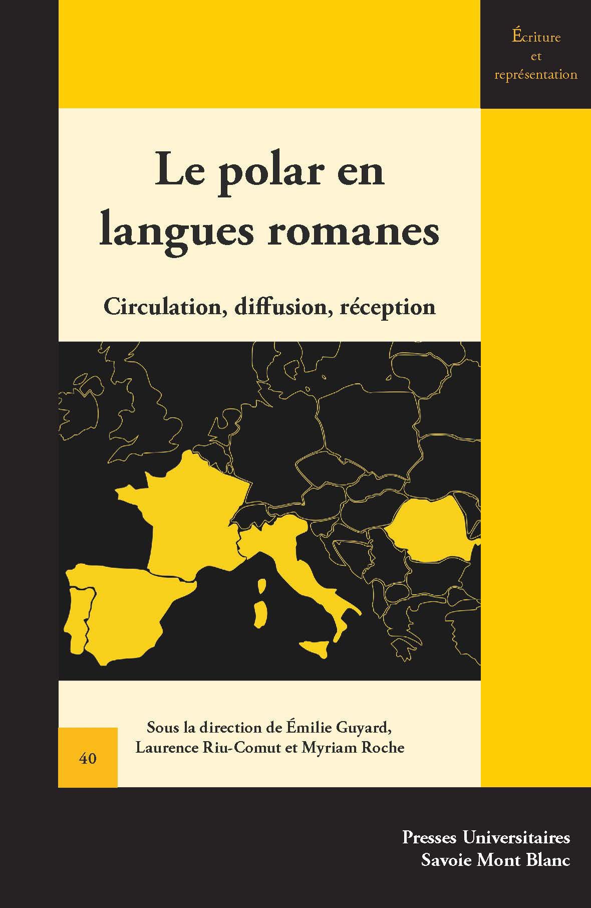 Émilie Guyard, Laurence Riu-Comut, Myriam Roche, Le Polar en langues romanes. Circulation, diffusion, réception