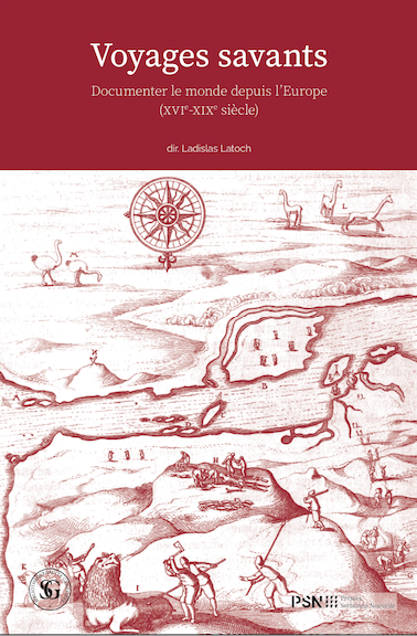 Ladislas Latoch (dir.), Voyages savants . Écritures du monde (XVIᵉ-XIXᵉ siècles)