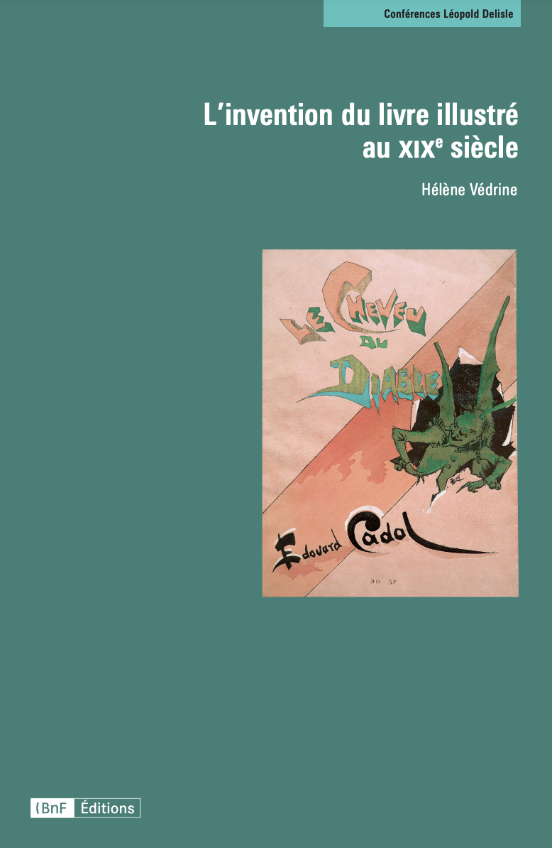 L'invention du livre illustré au XIXe siècle. Conférences d'Hélène Védrine (BnF, site Richelieu)