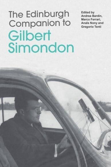 Andrea Bardin, Marco Ferrari, Anaïs Nony, Gregorio Tenti (éds.), The Edinburgh Companion to Gilbert Simondon 