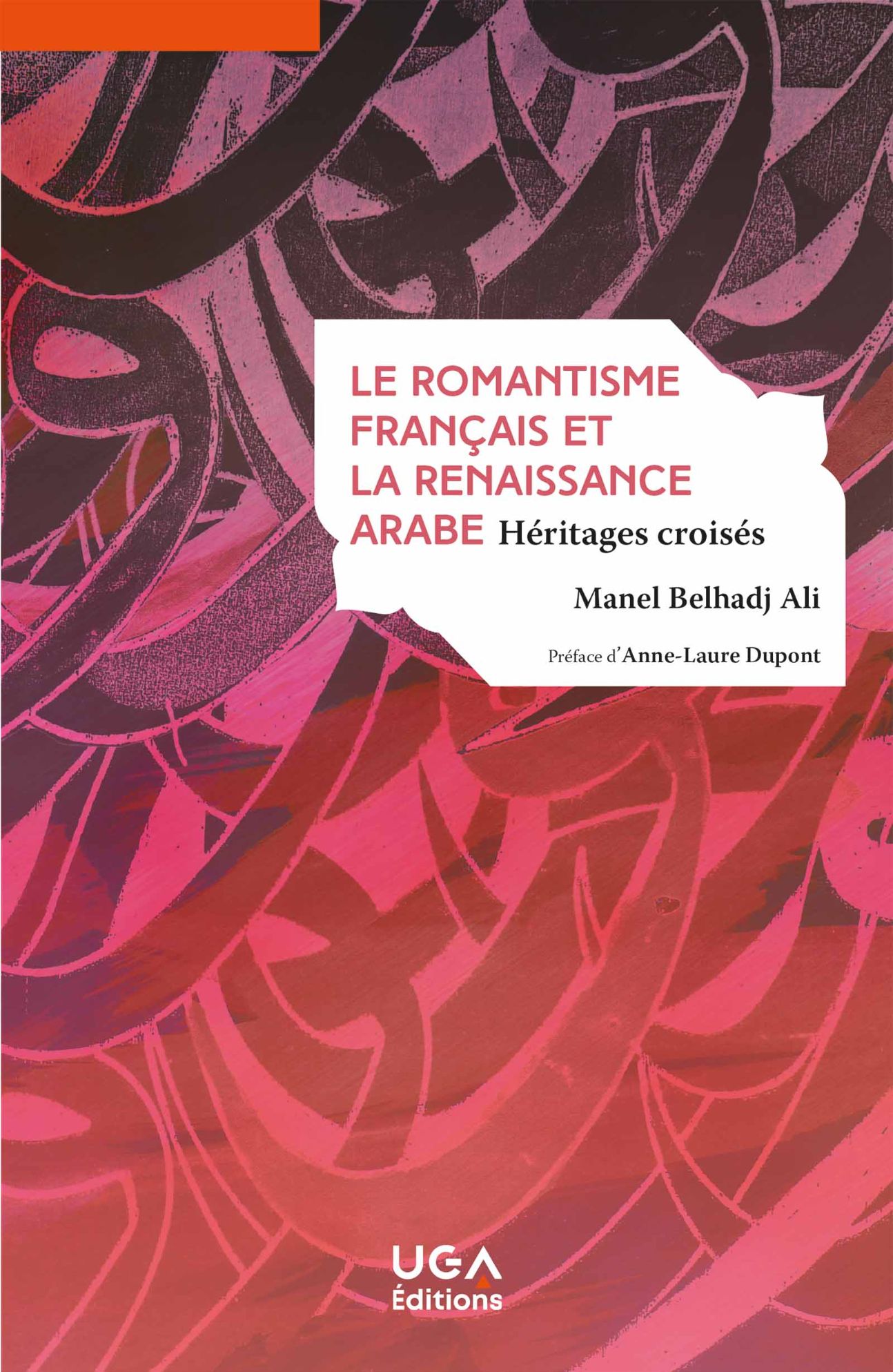Manel Belhadj Ali, Le romantisme français et la renaissance arabe. Héritages croisés
