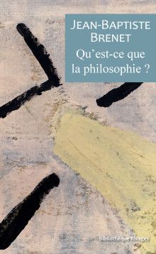 Jean-Baptiste Brenet, Qu'est-ce que la philosophie ?