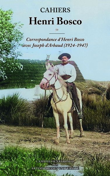 Cahiers Henri Bosco n° 59 : Correspondance d'Henri Bosco avec Joseph d'Arbaud (1924-1947)