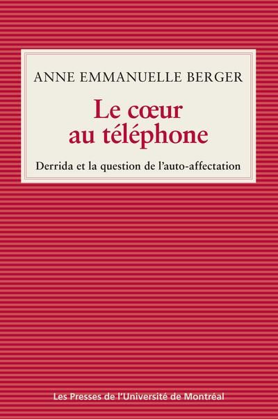 Anne Emmanuelle Berger, Le cœur au téléphone. Derrida et la question de l'auto-affection