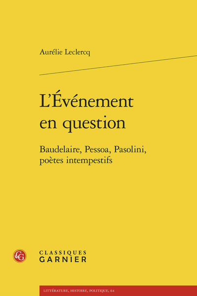 Aurélie Leclercq, L’Événement en question. Baudelaire, Pessoa, Pasolini, poètes intempestifs