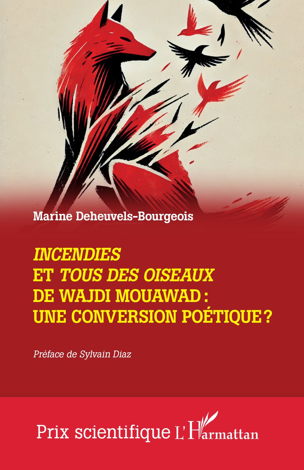 Marine Deheuvels-Bourgeois, Incendies et Tous des oiseaux de Wajdi Mouawad : une conversion poétique ? (préf. Sylvain Diaz)