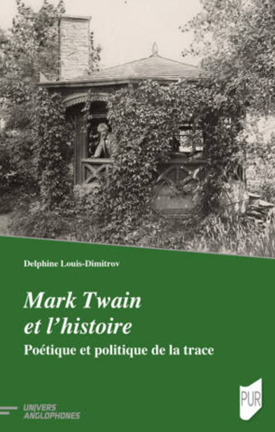 Delphine Louis-Dimitrov, Mark Twain et l'histoire. Poétique et politique de la trace