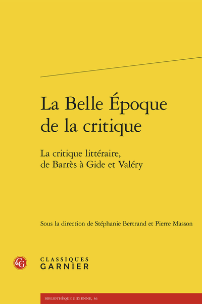 Stéphanie Bertrand et Pierre Masson (dir.), La Belle Époque de la critique. La critique littéraire, de Barrès à Gide et Valéry