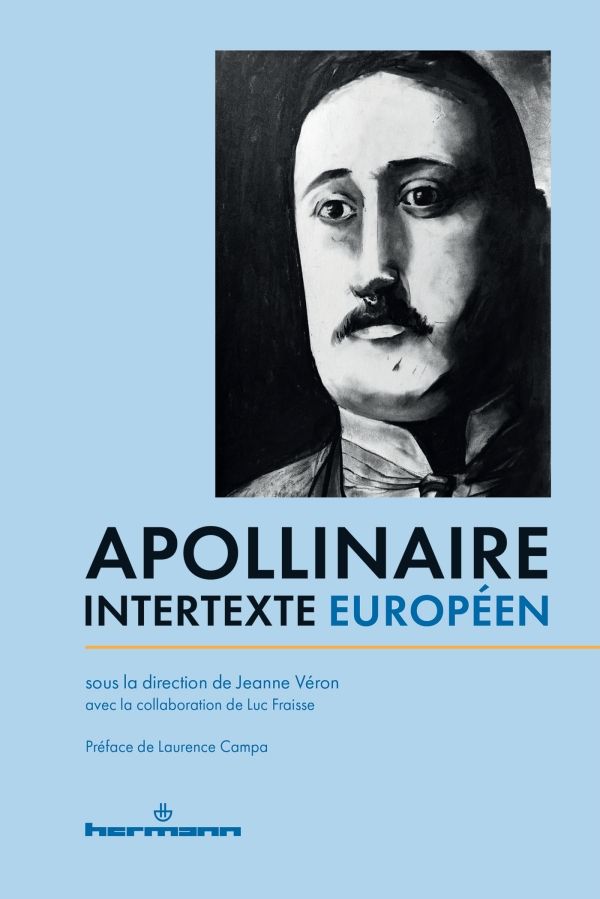 Jeanne Véron, Luc Fraisse (dir.), Apollinaire, intertexte européen