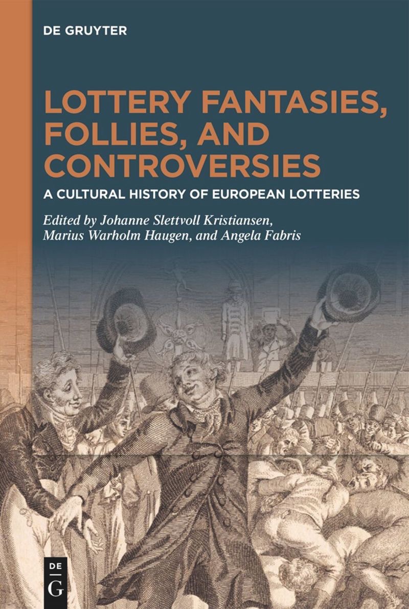 Johanne Slettvoll Kristiansen, Marius Warholm Haugen & Angela Fabris (éds.), Lottery Fantasies, Follies, and Controversies. A Cultural History of European Lotteries