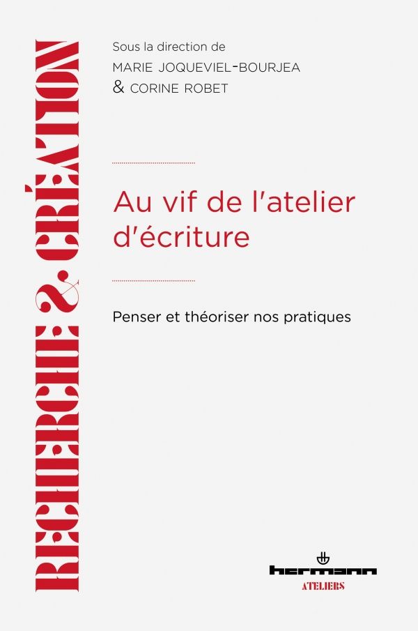 Marie Joqueviel-Bourjea, Corine Robet, Au vif de l'atelier d'écriture. Penser et théoriser nos pratiques
