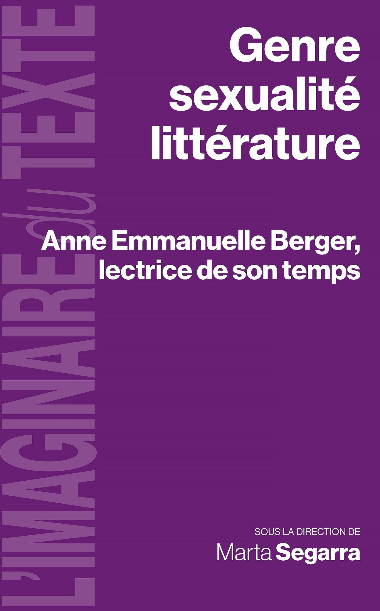 Marta Segarra, Genre, sexualité, littérature. Anne Emmanuelle Berger, lectrice de son temps