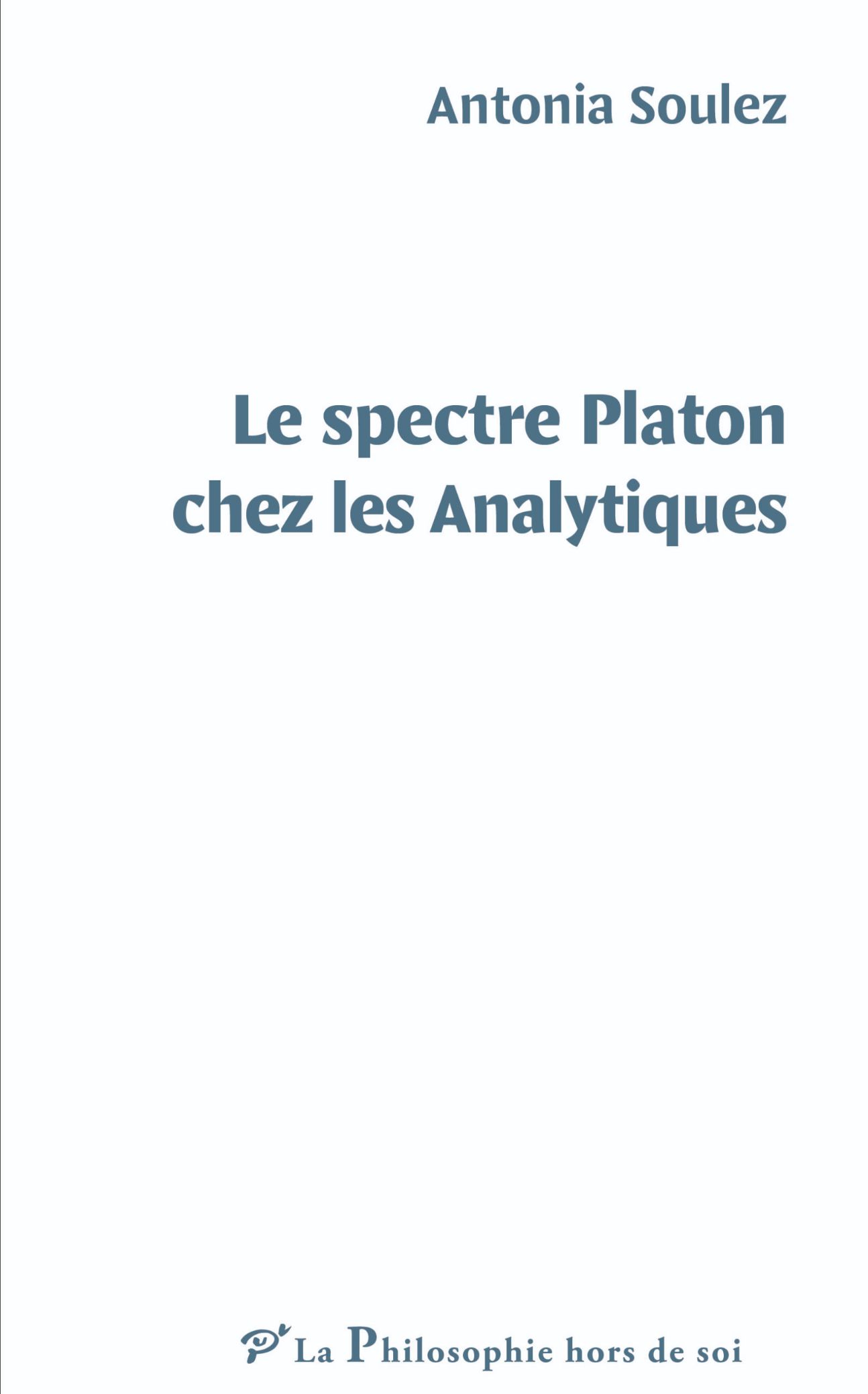 Antonia Soulez, Le Spectre Platon chez les Analytiques
