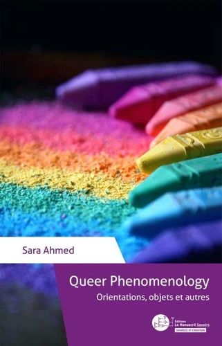 Sara Ahmed, Queer Phenomenology. Orientations, objets et autres