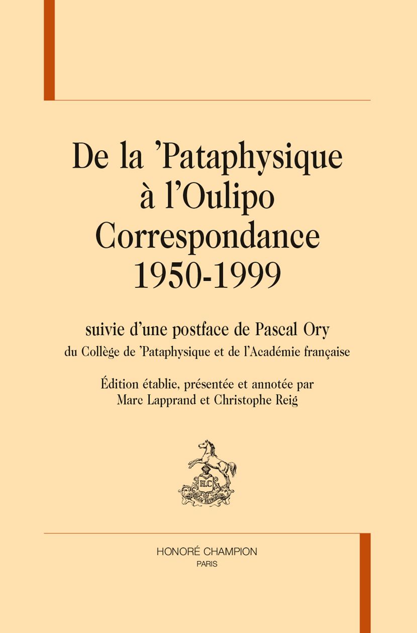 Marc Lapprand & Christophe Reig (ed.), De la 'Pataphysique à l'Oulipo. Correspondance 1950-1999 (postface de Pascal Ory)
