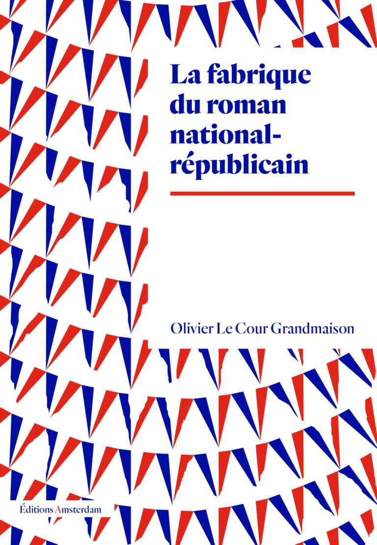 Olivier Le Cour Grandmaison, La fabrique du roman national-républicain