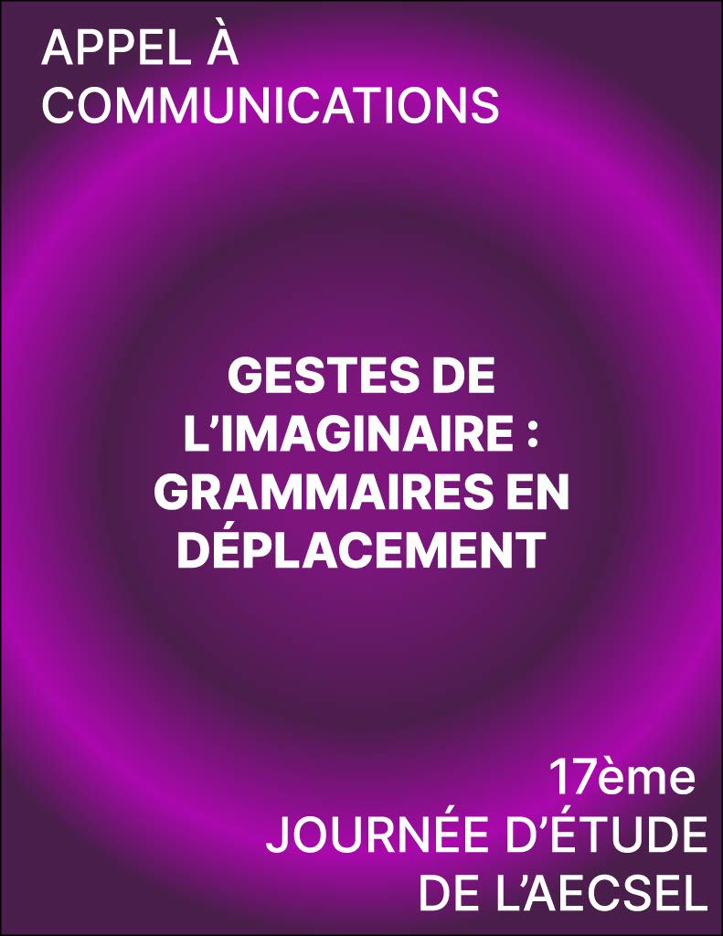 Gestes de l'imaginaire : grammaires en déplacement (17e journée d'étude annuelle de l'AECSEL - UQAM)