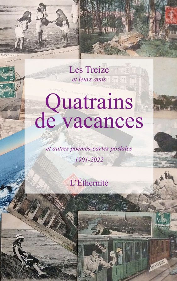 Les Treize et leurs amis, Quatrains de vacances et autres poèmes-cartes postales (1901-2022)