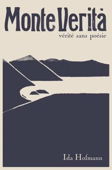 Ida Hofmann, Monte Verità. Vérité sans poésie (1906)