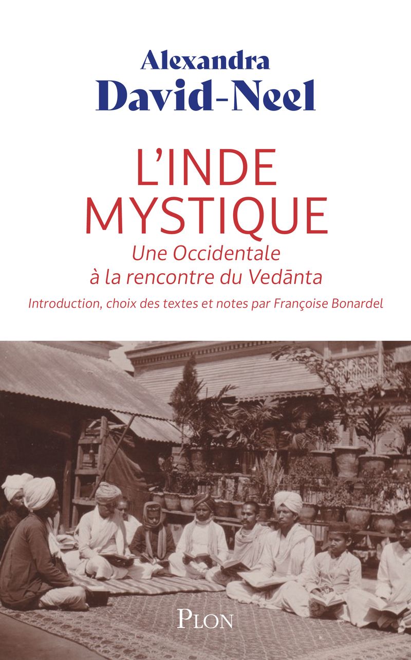 Alexandra David-Néel, L'Inde mystique. Une Occidentale à la rencontre de Vedànta