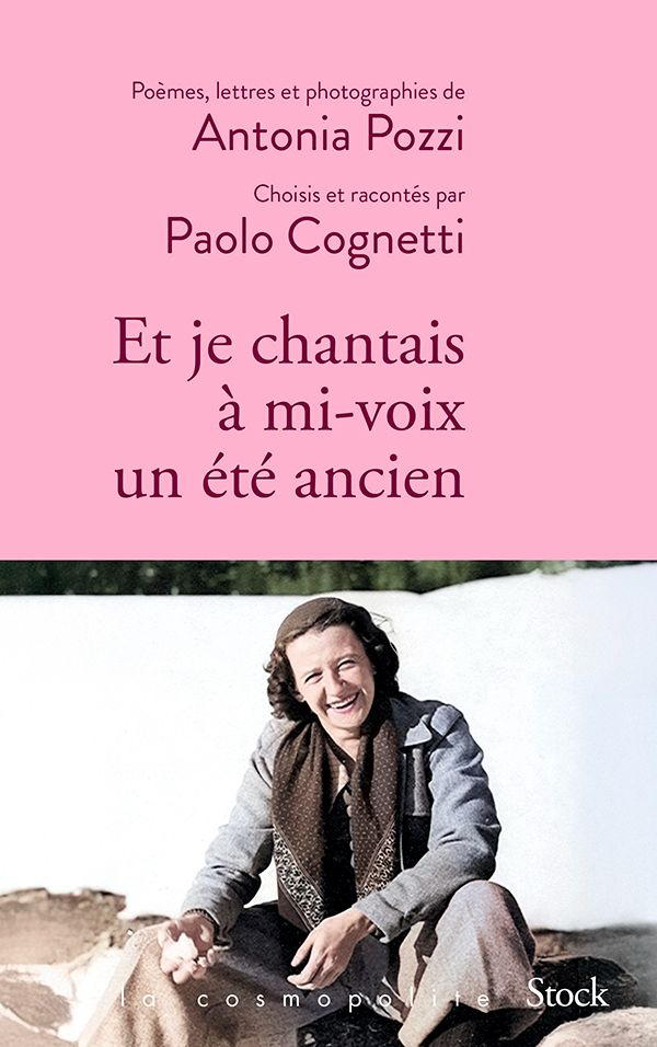 Antonia Pozzi, Et je chantais à mi-voix un été ancien (anthologie établie par P. Cognetti)