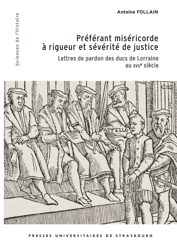 Antoine Follain, Préférant miséricorde à rigueur et sévérité de justice. Lettres de pardon des ducs de Lorraine au XVIIIe s.