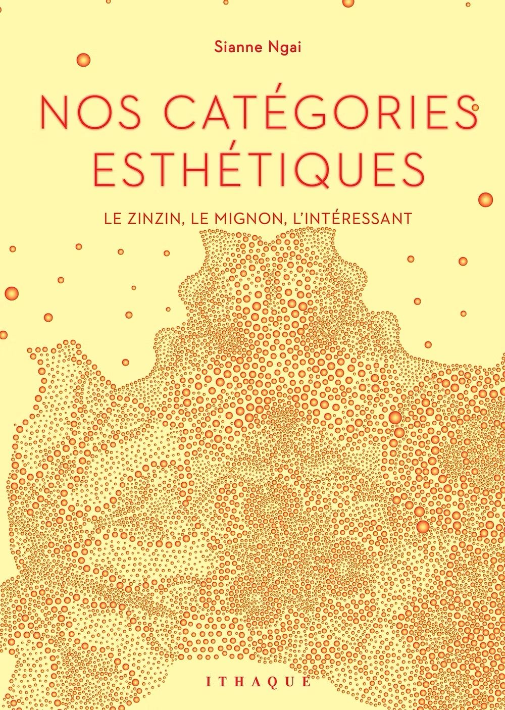 Sianne Ngai, Nos catégories esthétiques. Le zinzin, le mignon, l'intéressant