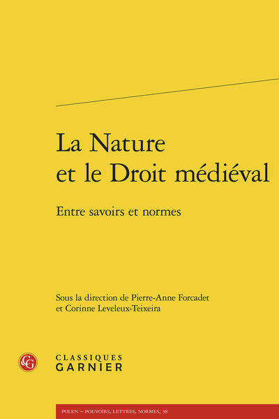 Pierre-Anne Forcadet, Corinne Leveleux-Teixeira (dir.), La Nature et le Droit médiéval. Entre savoirs et normes