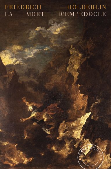 Friedrich Hölderlin, La Mort d’Empédocle (trad. Jean-Claude Schneider)