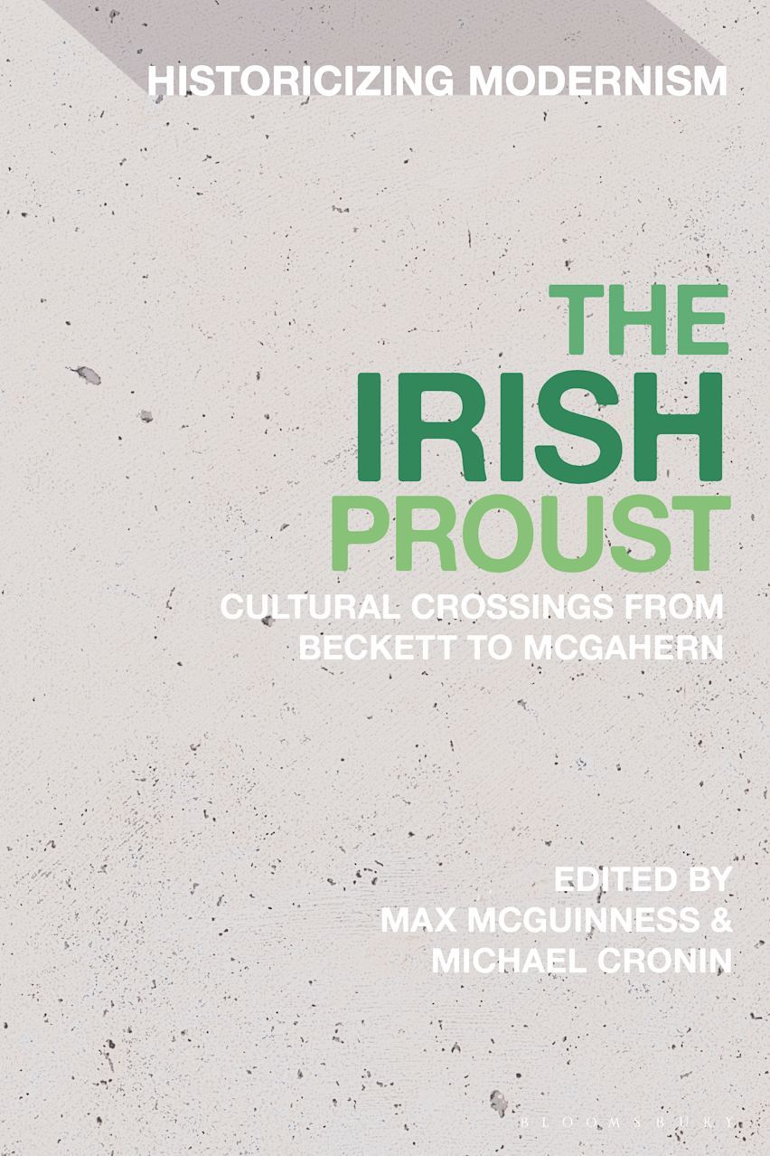 Max McGuinness & Michael Cronin (dir.), The Irish Proust. Cultural Crossings from Beckett to McGahern