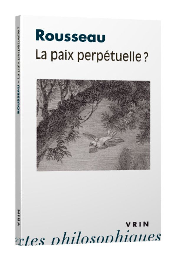 Jean-Jacques Rousseau, La paix perpétuelle ? (éd. B. Bernardi, C. Spector)