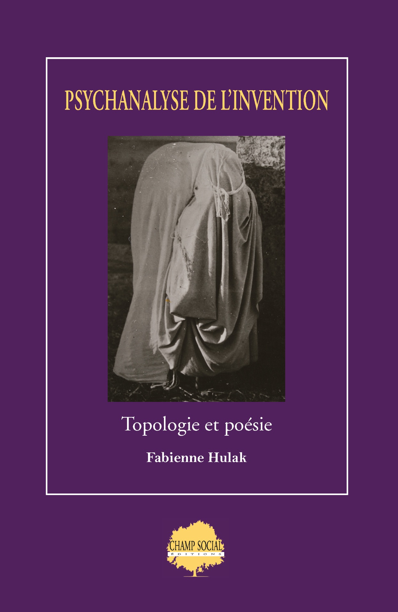 Fabienne Hulak, Psychanalyse de l’invention. Topologie et poésie