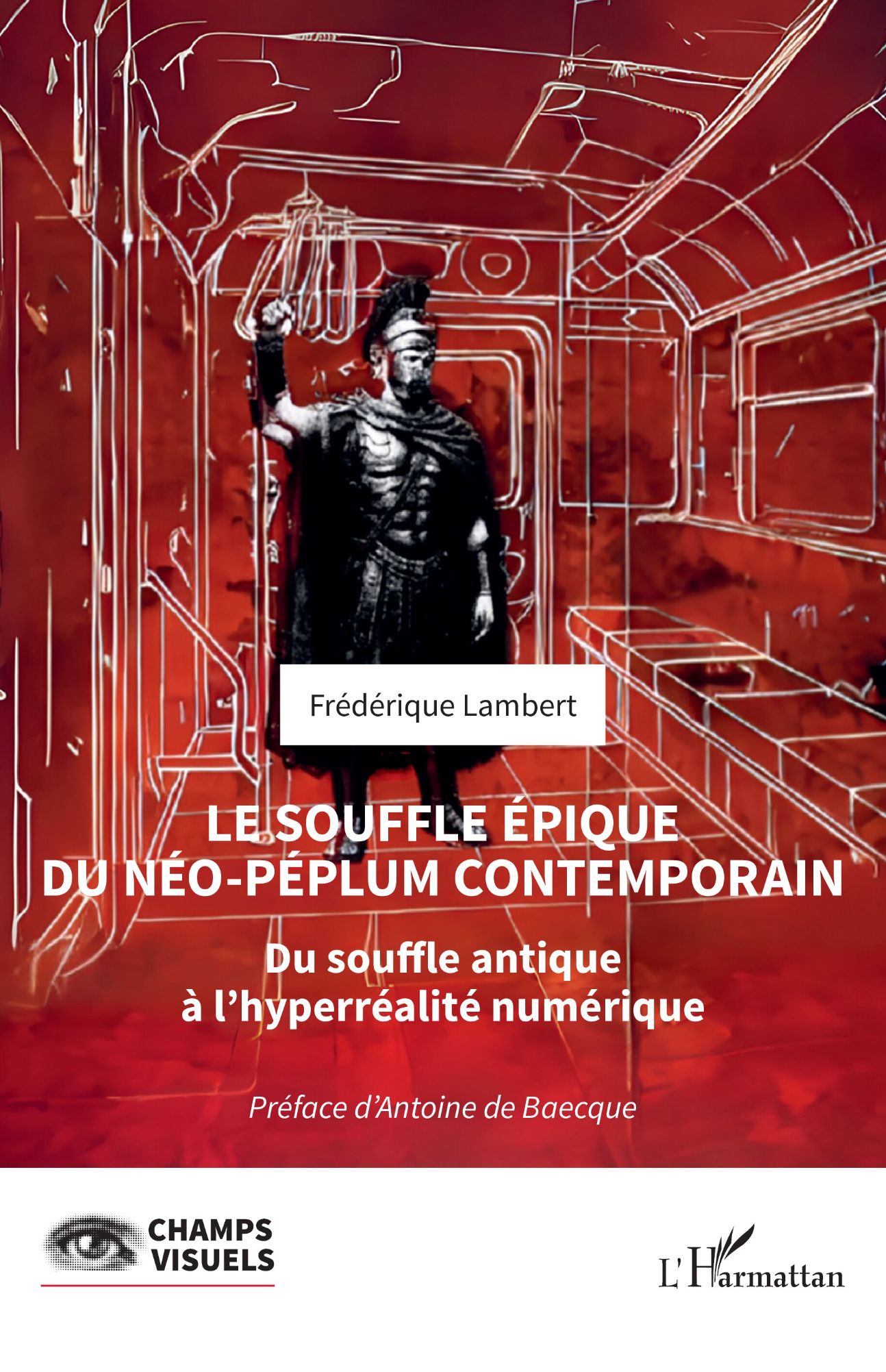 Frédérique Lambert, Le souffle épique du néo-péplum contemporain. Du souffle antique à l’hyperréalité numérique