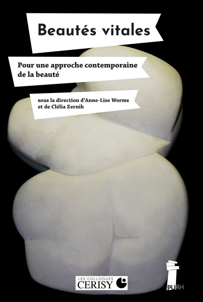Anne-Lise Worms, Clélia Zernik (dir.), Beautés vitales. Pour une approche contemporaine de la beauté