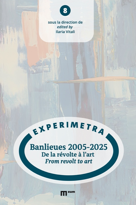 Ilaria Vitali (dir./éd.), Banlieues 2005-2025. De la révolte à l'art / From revolt to art