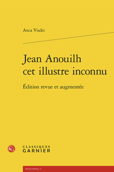Anca Visdei, Jean Anouilh cet illustre inconnu (réed. revue et augmentée)