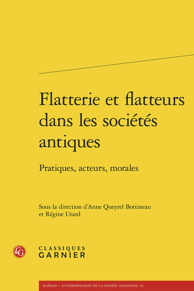 Anne Queyrel Bottineau et Régine Utard (dir.), Flatterie et flatteurs dans les sociétés antiques. Pratiques, acteurs, morales