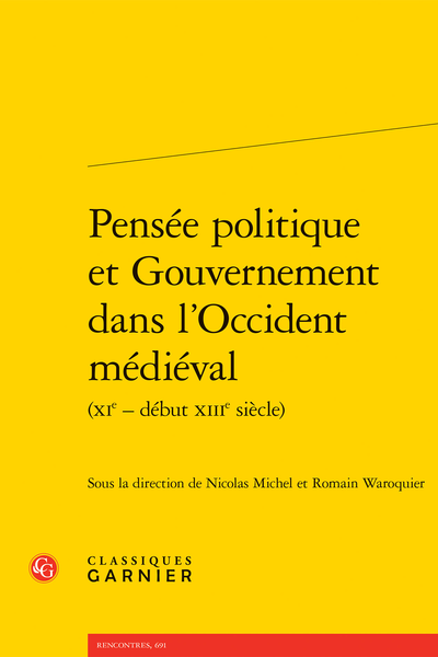 Nicolas Michel et Romain Waroquier (dir.), Pensée politique et gouvernement dans l’Occident médiéval (XIe – début XIIIe s.)
