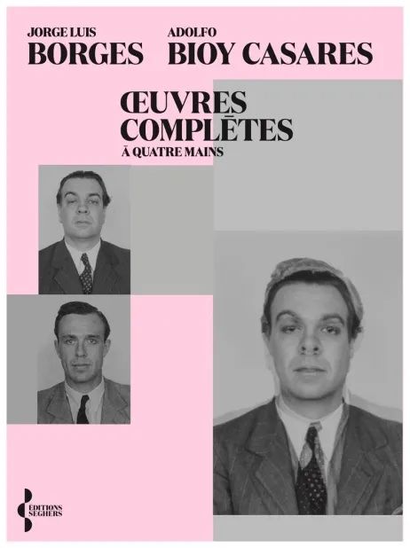 Adolfo Bioy Casares, Jorge Luis Borges, Œuvres complètes à quatre mains