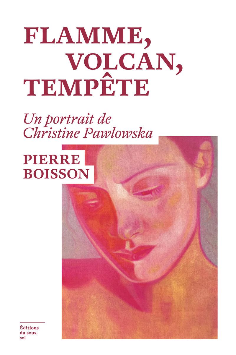 Pierre Boisson, Flamme, volcan, tempête. Un portrait de Christine Pawlowska