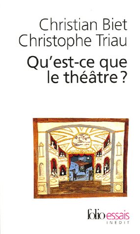 C. Biet, C. Triau, Qu'est-ce que le théâtre ?