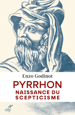 Enzo Godinot, Pyrrhon. Naissance du scepticisme