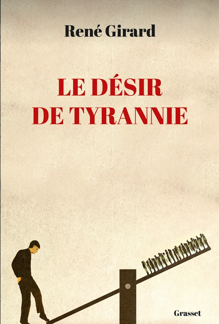 René Girard, Le Désir de tyrannie