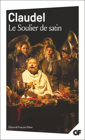 Paul Claudel, Le Soulier de satin (éd. Françoise Dubor)