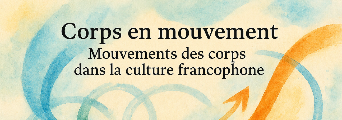 Corps en mouvement, mouvements des corps dans la culture francophone