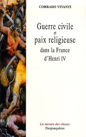 C. Vivanti, Guerre civile et paix religieuse dans la France d'Henri IV