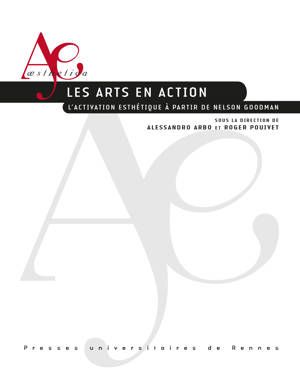Alessandro Arbo, Roger Pouivet (dir.), Les arts en action. L’activation esthétique à partir de Nelson Goodman